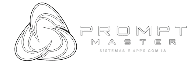 Prompt Master - Sistemas e Apps com IA